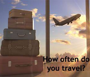 How often do you travel?